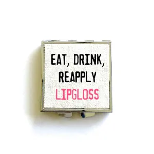 EAT, DRINK, REAPPLY LIPGLOSS MIRROR